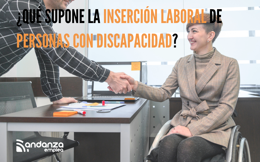 ¿qué Supone La Inserción Laboral De Personas Con Discapacidademk 1693