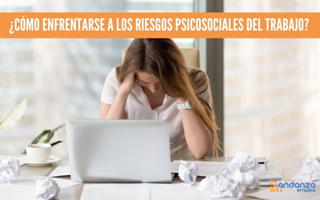 riesgos psicosociales en el trabajo y cómo combatirlos